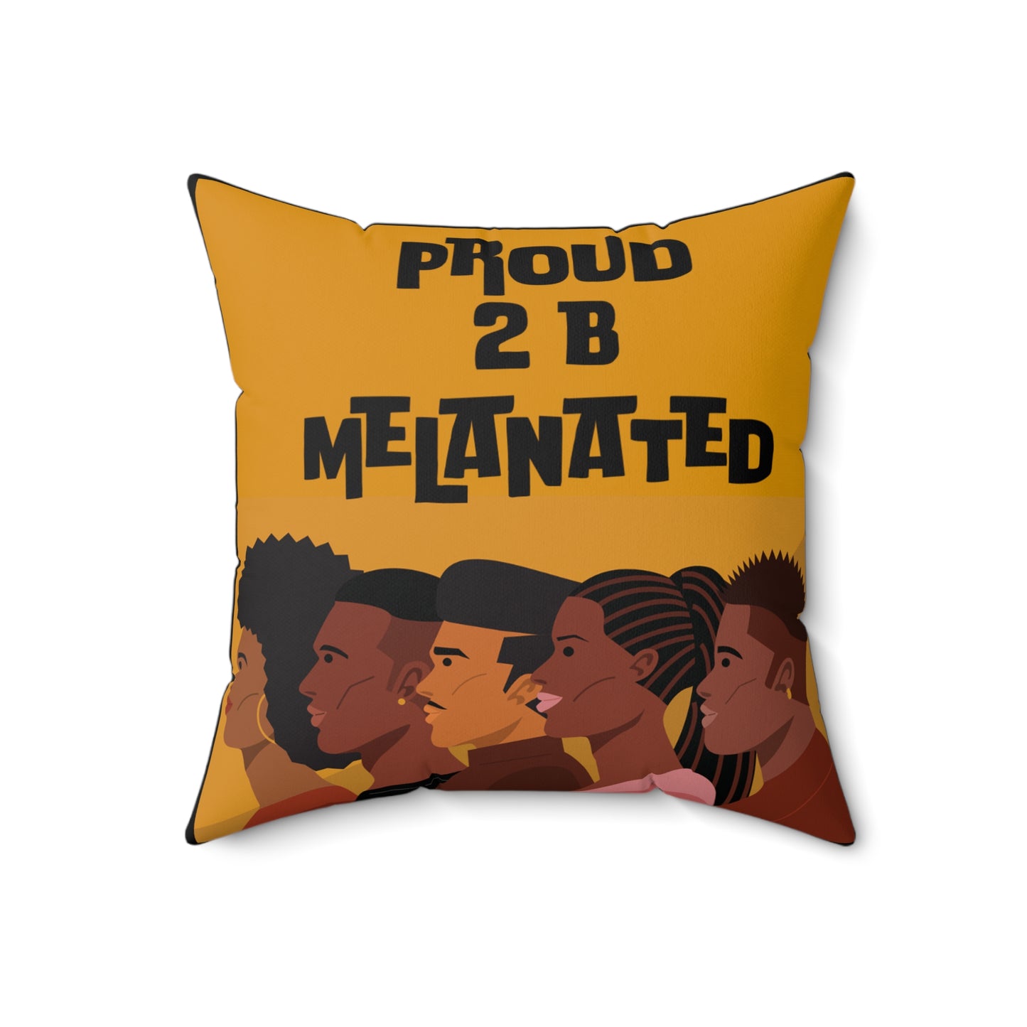 " Proud 2 B Melanated " Spun Polyester Square Pillow